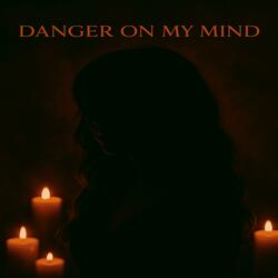 Danger On My Mind