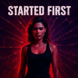 Started First