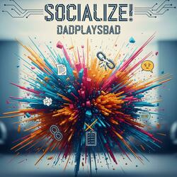 Socialize!