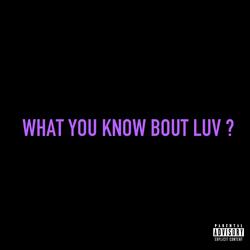 What You Know Bout Luv