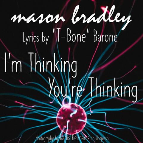 I'm Thinking You're Thinking (feat. T-Bone Barone)