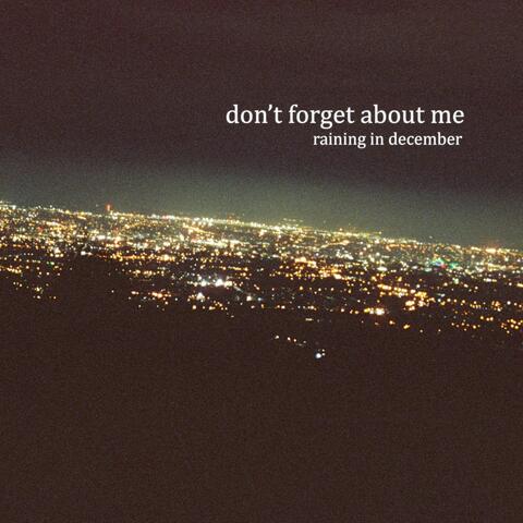 don't forget about me