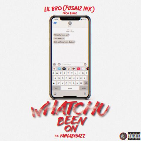Whatchu Been On (feat. PandaBadAzz)