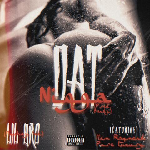 Dat Nigga (feat. MCM Raymond & Pure Luxury)