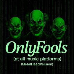 ONLY FOOLS(METALHEADVERSION)