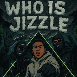 Who is jizzle