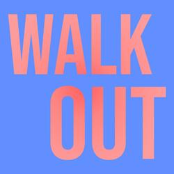 Walk Out