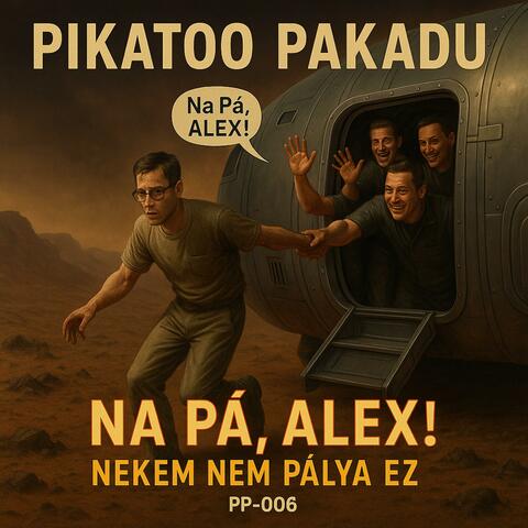 NA PÁ, ALEX! (Nekem Nem Pálya Ez!)