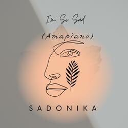 I'm so sad (Amapiano )
