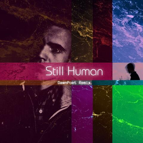 Still Human (DawnPoet Remix)