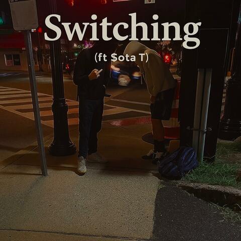 Switching (feat. $ota T)