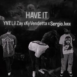 Have it (feat. Sergio.lvxx & Kyvendetta)