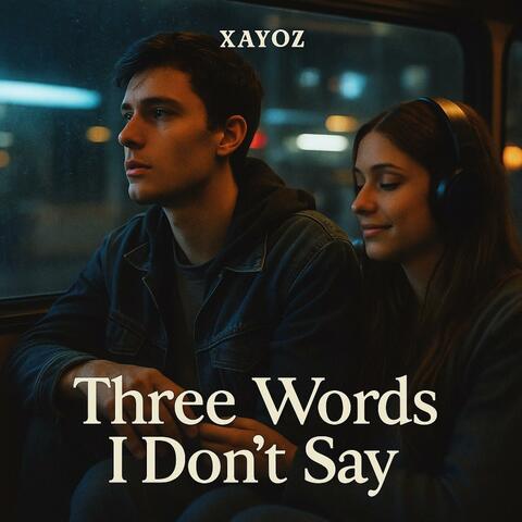 Three Words I Don't Say