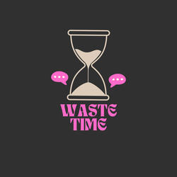 Waste Time