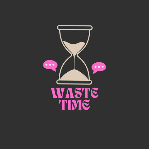 Waste Time