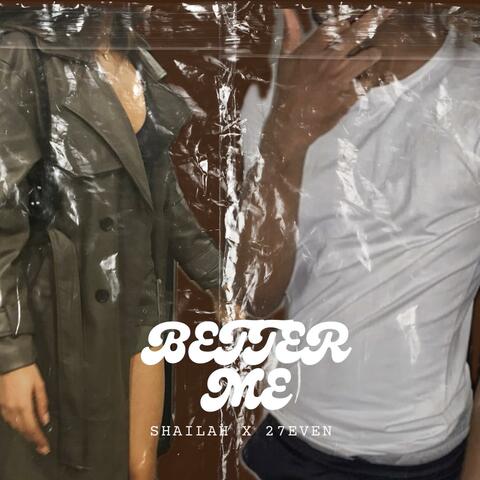 Better Me (feat. Shailah)