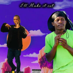 I'll make it out (feat. Baby July & flvshmanwoah)