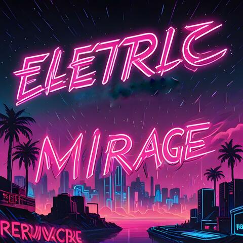 Electric Mirage