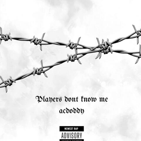 Players dont know me