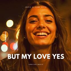 But My Love Yes