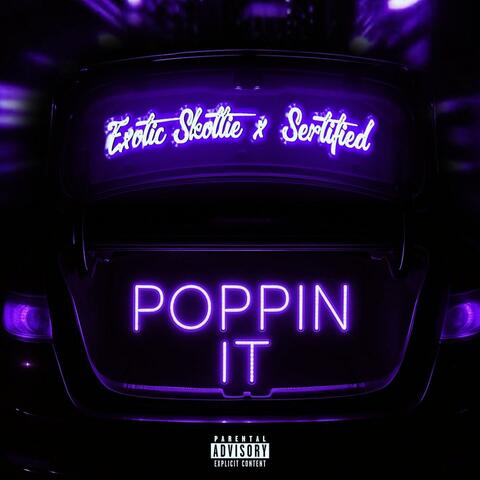 Poppin It (feat. Sertified)