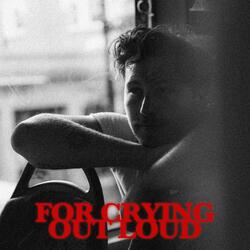 For Crying Out Loud