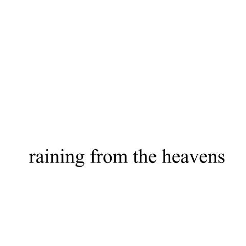 Raining From The Heavens