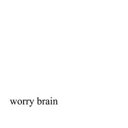 Worry Brain (feat. Stephen Irvine)