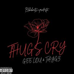 THUGS CRY (feat. GEE LOU, TAYGZ & prod.4sta)