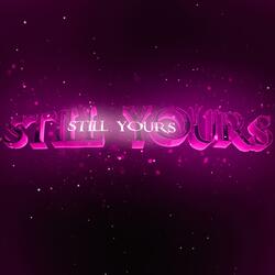 Still Yours