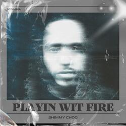 PLAYIN WIT FIRE
