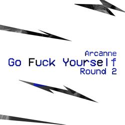 Go Fuck Yourself (Round 2 Extended)