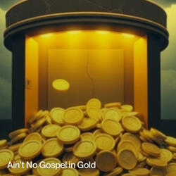 Ain't No Gospel in Gold