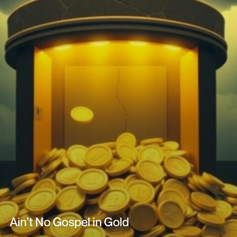 Ain't No Gospel in Gold
