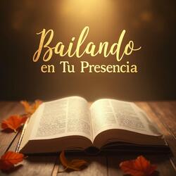 Bailando en Tu Presencia