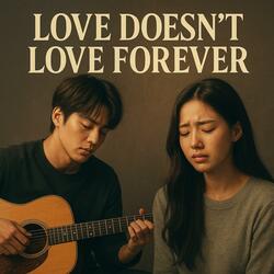 Love Doesn't Love Forever