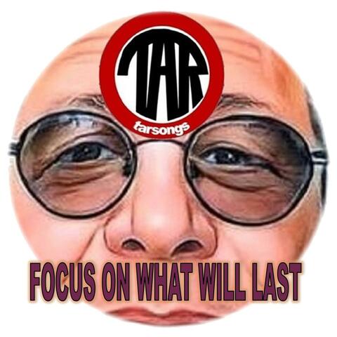 Focus On What Will Last