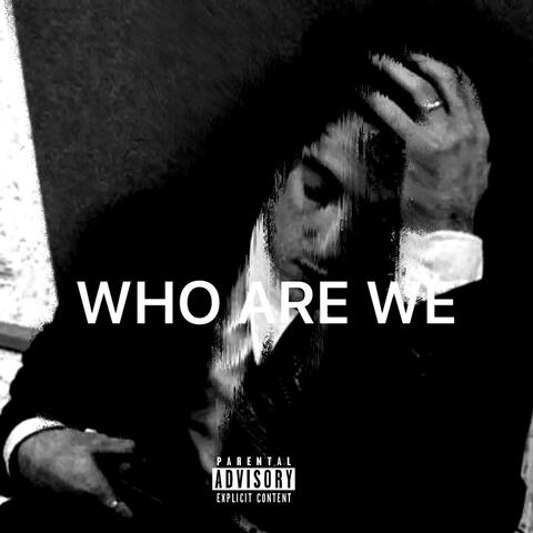 Who are we (Sped Up)