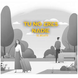 TU NO ERES NADIE
