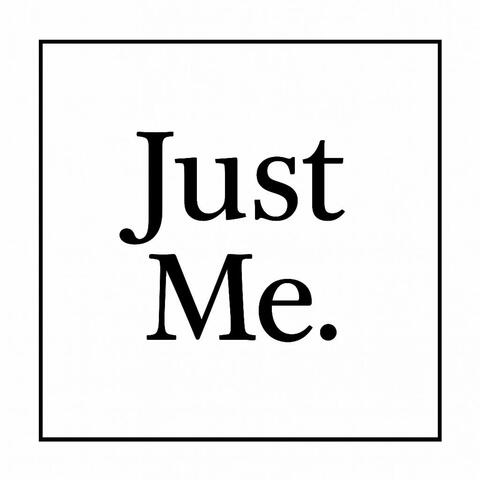 Just Me
