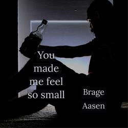 You made me feel small (Remastered)