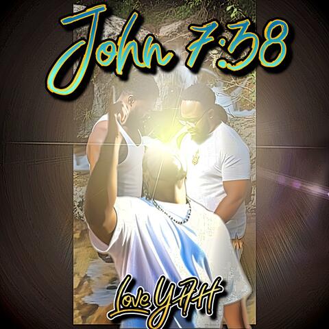 Love YAH (feat. John 7:38)