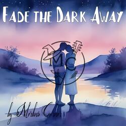 Fade the Dark Away