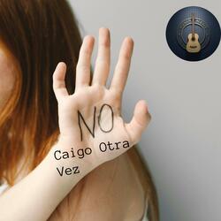 No Caigo Otra Vez