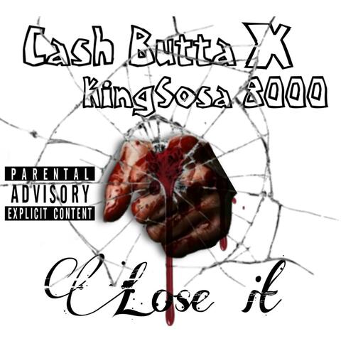 Lose It (feat. Cash Butta)