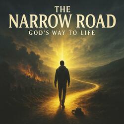 The Narrow Road (God's Way to Life)