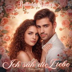 Ich Sah Die Liebe (Balladen Version)