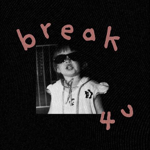 Break 4 U