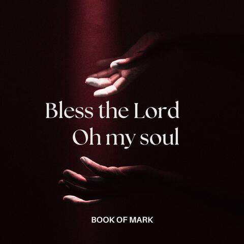 Bless the Lord, Oh My Soul