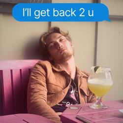 I'll Get Back 2 U